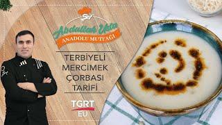 Terbiyeli Mercimek Çorbası Tarifi, Nasıl Yapılır? - Şef Abdullah Usta Anadolu Mutfağı