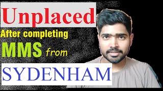 Why I remain unplaced after completing Full time MBA (MMS) from Sydenham