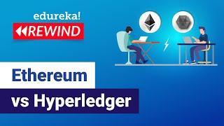 Ethereum vs Hyperledger | Which Blockchain Technology to Choose | Blockchain |  Edureka Rewind - 2