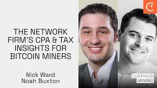 The Network Firm's CPA & Tax Insights For Bitcoin Miners With Nick Ward & Noah Buxton