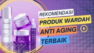 10 Rekomendasi Produk Wardah Anti Aging Terbaik Terbaru Tahun 2022