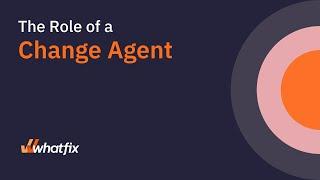 The Role of a Change Agent: Characteristics, Definition, Types