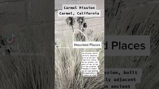 Haunted Places in California: Carmel Mission #scary