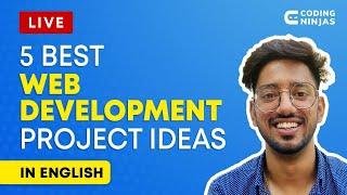 5 Best Web Development Project Ideas | Project Ideas | Web Development Project Ideas | Coding Ninjas