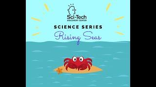 Sci-Tech Science Series: Rising Seas