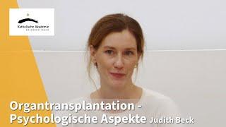 Judith Beck: Psychologische Herausforderungen & Unterstützungsmöglichkeiten bei Organtransplantation