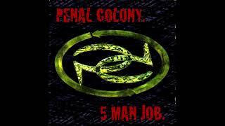 Penal Colony - 5 Man Job (Full Album)