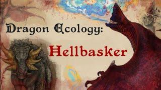 Worldbuilding Dragon Ecology: Hellbasker | Dragonslayer Codex