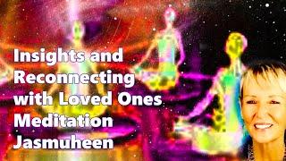 Insights and Reconnecting with Loved Ones Meditation   Jasmuheen