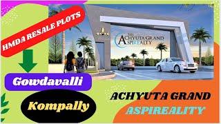 Achyuta Grand Aspireality | HMDA ReSale Plots | Gowdavalli | Kompally