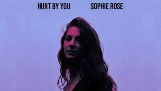 Hurt By You - Sophie Rose (Official Audio)