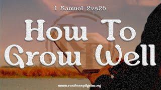 1 Samuel 2:26 - How To Grow Well || A Pilgrim Devotional Series