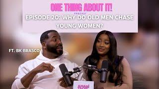 AMANI TALKS Ep. 20: Why do old men chase young women? ft. BK Brasco