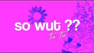 So Wut - Tia Tia [Official Lyric Video]