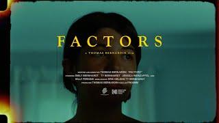 "FACTORS" A Film by Thomas Bernardin
