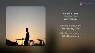 Rappinerrday - we got a jazzy | 가사 (Lyrics)