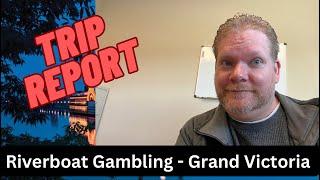 Trip Report - Grand Victoria Casino in Elgin, IL