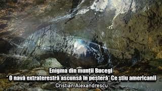 Enigma Din Muntii Bucegi * O Nava Extraterestra Ascunsa In Pestera* Ce Stiu Americanii