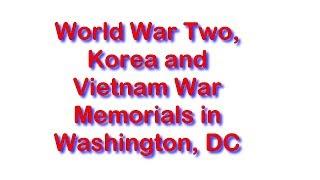 War Memorials in D.C. - Vietnam, World War Two & Korea - Travels With Phil