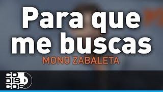 Para Que Me Buscas, Mono Zabaleta y Daniel Maestre - Audio