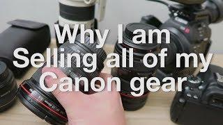 Why I am selling all of my Canon gear