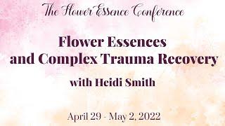 Flower Essences and Complex Trauma Recovery with Heidi Smith (excerpt)