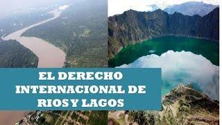 EL DERECHO INTERNACIONAL DE RIOS Y LAGOS