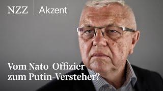 Vom Nato-Offizier zum Putin-Versteher? | NZZ Akzent