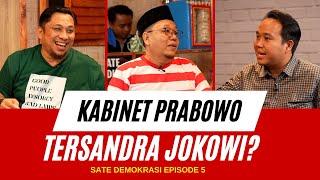 KABINET PRABOWO TERSANDRA JOKOWI? - PENGANGKATAN SETKAB MELANGGAR UNDANG2? SATE DEMOKRASI EPS 5