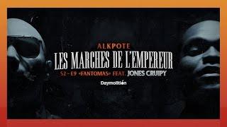 Alkpote Feat. Jones Cruipy | Les Marches de l'Empereur Saison 2 #9 - Fantomas