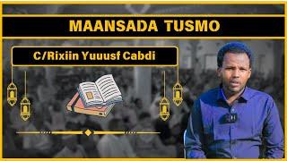 Maansada Tusmo | C/Rixiin Yuuusf Cabdi