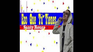 Santy Rouge - ESO QUE TÚ TIENES  | CANCIÓN para DEDICAR