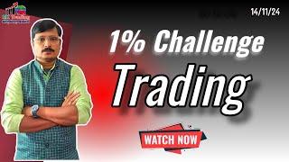 CHALLENGE 1% TRADING FOR 14TH nOV 2024 BY RK TRADING