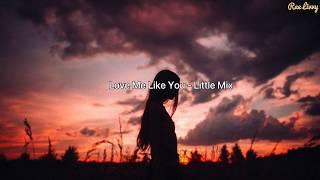 Love Me Like You - Little Mix Lyrics