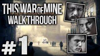 Прохождение This War of Mine — Часть #1: НАЧАЛО ОСАДЫ ПОГОРЕНЯ [Бруно, Роман, Арика]