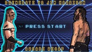 DGenerate vs Jim Harrison Arcade Recap