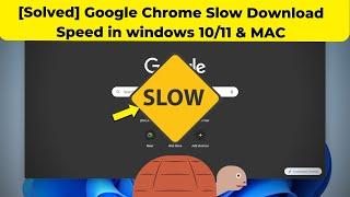 [Solved] Google Chrome Slow Download Speed in windows 10/11 & MAC