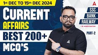 1-15 Dec 2024 Current Affairs | Best 200 Current Affairs MCQs #2 | By Ashish Gautam