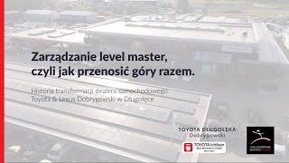 Zarządzanie level master, czyli jak przenosić góry razem wg Toyota & Lexus Dobrygowski w Długołęce