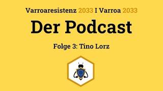 Varroaresistenz 2033 I Der Podcast - Folge 3: Tino Lorz im Interview