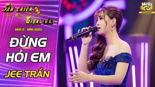 ĐỪNG HỎI EM (DON'T ASK ME) - Jee Trần | Giọng ca 3 miền "đốn tim" NS Kim Tử Long