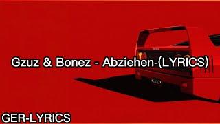 Gzuz & Bonez - Abziehen-(LYRICS)