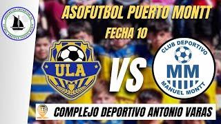 ️ ASOFUTBOL PUERTO MONTT | Universidad de Los Lagos  Deportivo Manuel Montt | FECHA 10 .