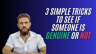 3 simple tricks to find out if someone is genuine…