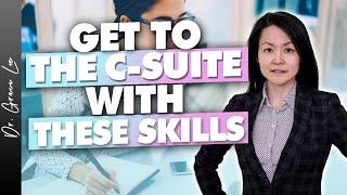 3 Crucial Skills You Need to Get to the C-Suite