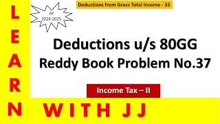 #deductions | #deductionsu/s80gg | #reddybookproblemno37 | #AY2024-2025 | #incometaxii | Part 33