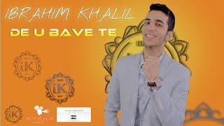 Ibrahim Khalil - DE U BAVE TE - Official Music Video 2017 / 4K