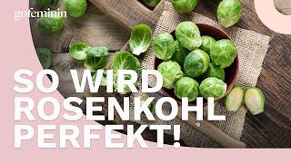 Rosenkohl zubereiten: So wird er perfekt