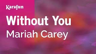 Without You - Mariah Carey | Karaoke Version | KaraFun