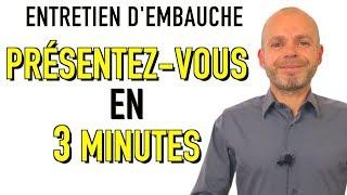 PRÉSENTEZ-VOUS EN 3 MINUTES - PARLEZ-MOI DE VOUS ENTRETIEN D'EMBAUCHE Simulation Exemples Réponses